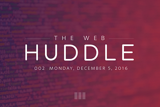 The Web Huddle #2