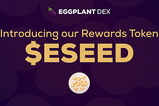 Introducing our Rewards Token: $ESEED