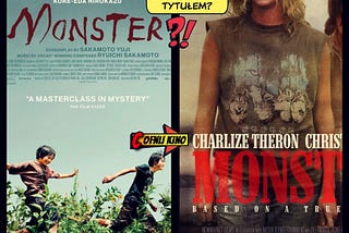 🇺🇸 „Monster” z USA (2003) vs 🇯🇵 „Monster” z Korei (2023) 
– co łączy te 2 zupełnie inne filmy?