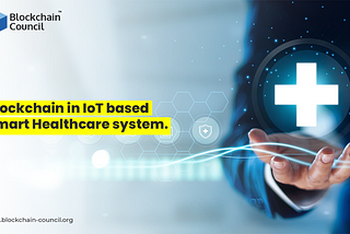 Blockchains in IoT based on Smart Healthcare Systems