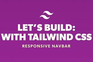 Lets Build: With Tailwind CSS — Responsive Navbar