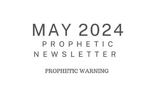 MAY 2024 PROPHETIC NEWSLETTER