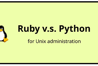 Ruby is better than Python for Unix-like system administration