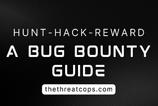 Hunt, Hack, Reward — Hacking For Good with Bounties