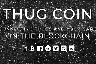 Review THUG Coin is the agreed on currency of our rapidly expanding THUG community