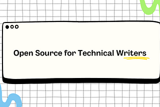 Open Source for Technical Writers - A Guide on how to make Contributions.