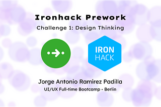 Ironhack Challenge 1: Design Thinking