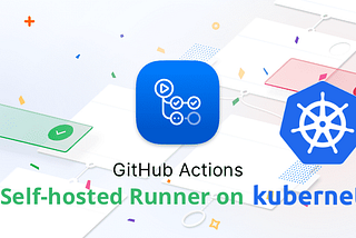 GitHub Actions Self-Hosted Runner on Kubernetes