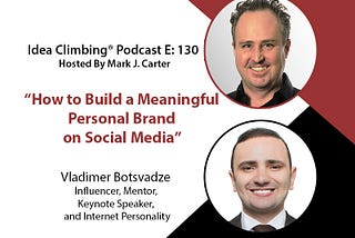Vladimer Botsvadze Featured on The Idea Climbing Podcast: How to Build a Meaningful Personal Brand…