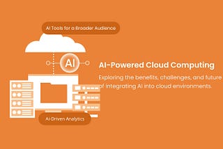 Top Benefits and Challenges of AI in Cloud Computing