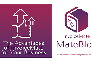 The Advantages of InvoiceMate for Your Business