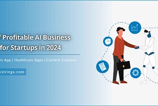 List of Profitable AI Business Ideas for Entrepreneurs in 2024 — DS