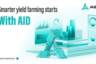 Smarter Yield Farming Starts with AID