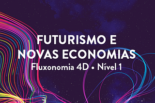 Motivos para fazer a Formação em Futurismo e Novas Economias