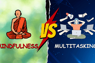 Mindfulness or Multitasking? Which is Best to Get Things Done