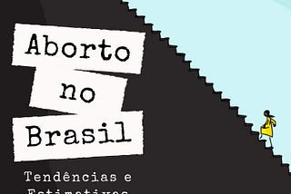 [PDF]-Aborto no Brasil: Tendências e Estimativas entre 2000 e 2010 (Portuguese Edition)