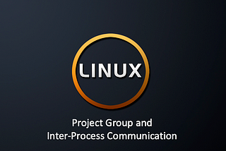 Linux System Calls — Project Group and Inter-Process Communication