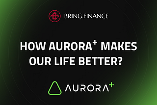 How Aurora+ Makes Our Life Better?