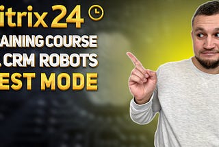 Bitrix24 Training Course 17. CRM Robots: Test Mode