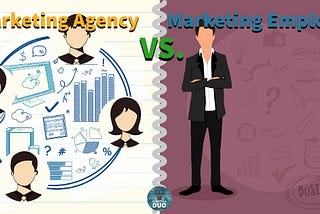 Hiring a Marketing Agency vs Hiring a Marketing Employee.