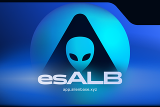Introducing EsALB: The Next Phase of Alien Base Tokenomics