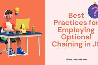 Best practices for employing optional chaining in JS