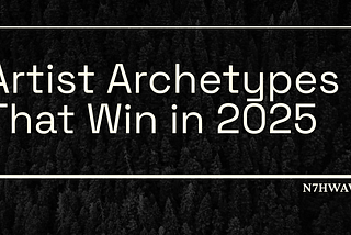 Artist Archetypes That Win in 2025