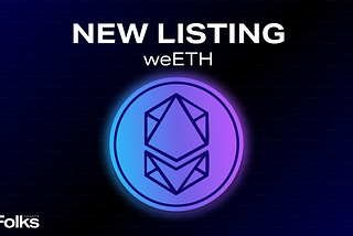 Folks Finance Lists weETH for Crosschain Lending & Borrowing