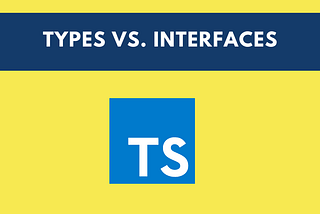 Interfaces Vs Types – Stackademic