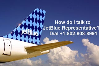 How do I talk to a JetBlue Representative