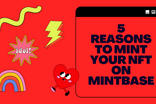 5 Reasons to Mint your NFT on Mintbase