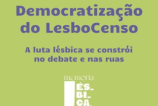 Pela Democratização do LesboCenso — a Luta Lésbica se constrói no Debate e nas Ruas