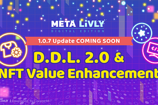 1.0.7 Update COMING SOON : D.D.L. 2.0 & NFT Value Enhancement