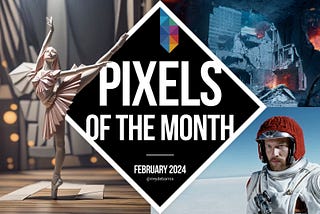 Pixels of the Month: February 2024