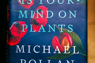 Review: “This is Your Mind on Plants” by Michael Pollan