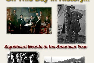 On This Day in History…: Significant Events in the American Year