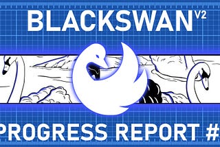 Blackswan $SWAN v2 Progress Report #1