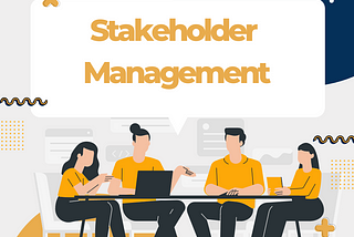 Product Management: Stakeholder Management — Nrupal Das