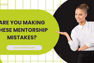 Are You Making These MENTORSHIP Mistakes?