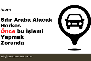 2025 Yılında Sıfır Araba Alacak Herkes Önce Bu İşlemi Yapmak Zorunda.