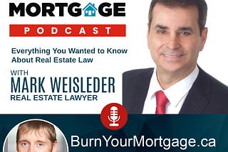 The Burn Your Mortgage Podcast: Everything You Wanted to Know About Real Estate Law with Mark…