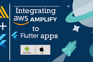 Integrating AWS Amplify to Flutter Apps