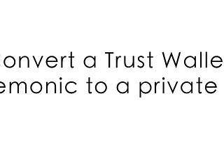 TRUST WALLET MNEMONIC TO PRIVATE KEY