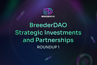 BreederDAO: Shaping the Future of Web3 Gaming Through Strategic Investments and Industry-Leading…