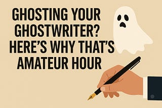 Ghosting Your Ghostwriter?