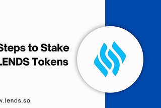 Steps to Stake LENDS Tokens: A Comprehensive Guide