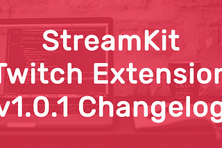 StreamKit Extension 1.0.1 Released!