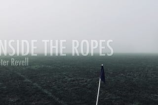 INSIDE THE ROPES :