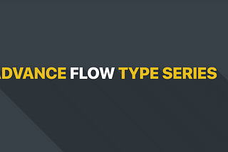 Advance Flow type: Table of Contents