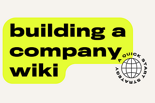 How to Build a Scalable Company Wiki: A Step-By-Step Guide